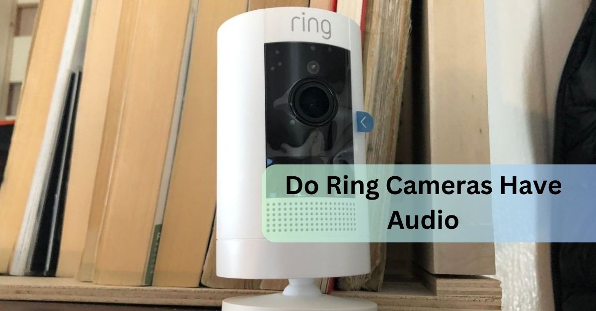 Do Ring Cameras Have Audio